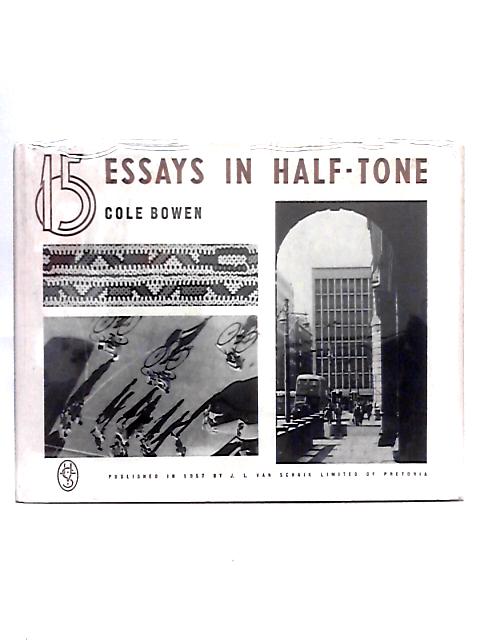 15 Essays in Half-Tone By Cole Bowen