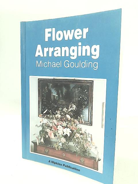 Flower Arranging By Michael Goulding