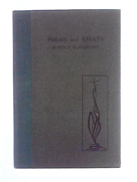 Poems and Essays, and A Personal Appreciation By Percy Blackhurst, John Darbyshire