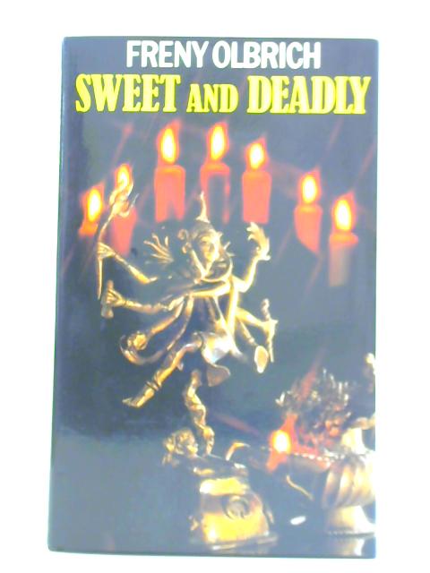Sweet and Deadly By Freny Olbrich