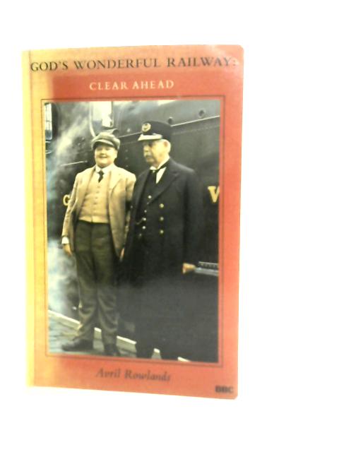 God's Wonderful Railway: Clear Ahead By Avril Rowlands