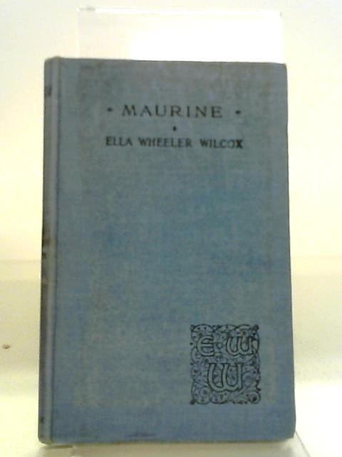 Maurine And Other Poems By Ella Wheeler Wilcox