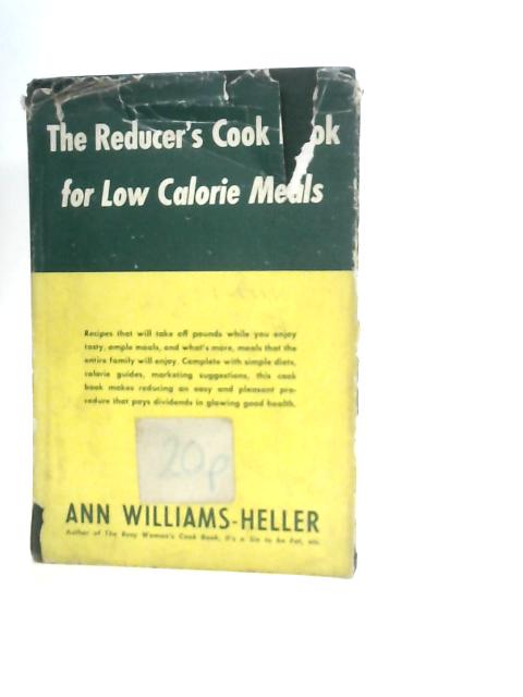 The Reducer's Cook Book for Low Calorie Meals By A.Williams-Heller