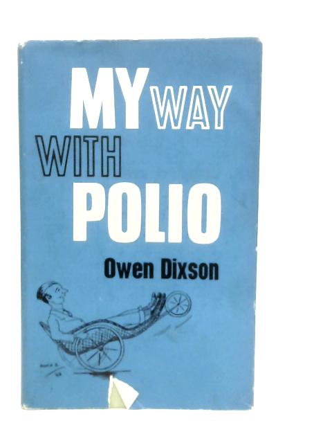 My Way With Polio: An Autobiography By Owen Dixson