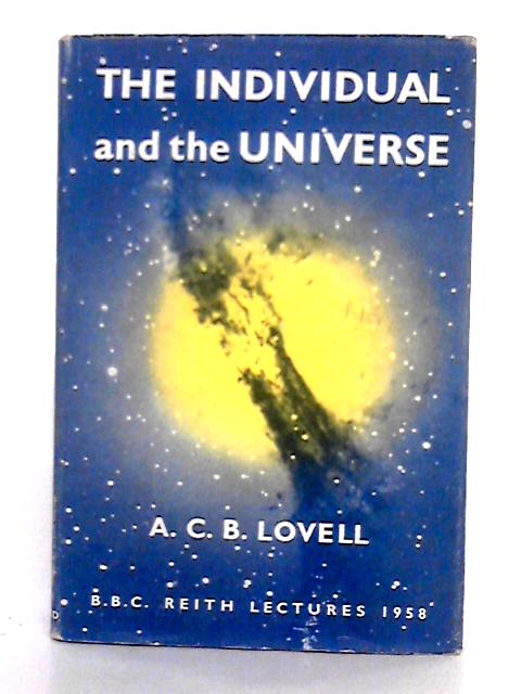The Individual and The Universe By A.C.B. Lovell