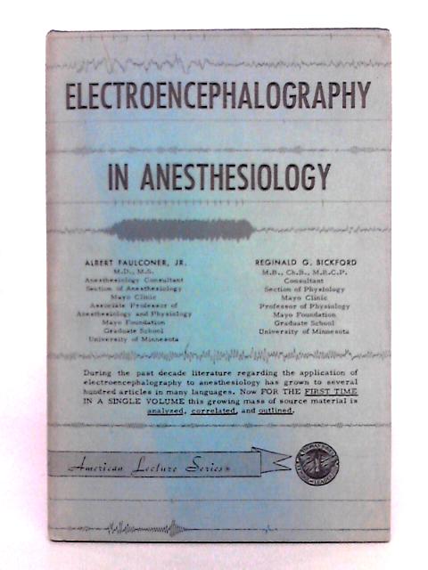 Electroencephalography in Anesthesiology By Albert Faulconer, Reginald G. Bickford