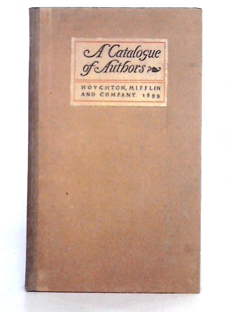 A Catalogue of Authors Whose Works Are Published By Houghton, Mifflin and Company By Unstated
