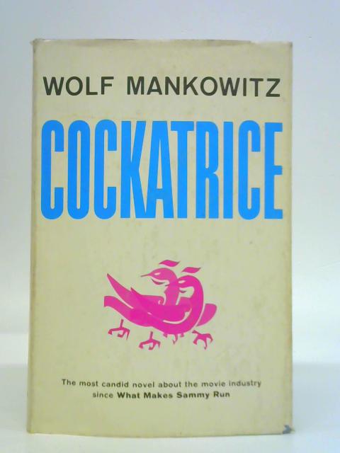 Cockatrice By Wolf Mankowitz