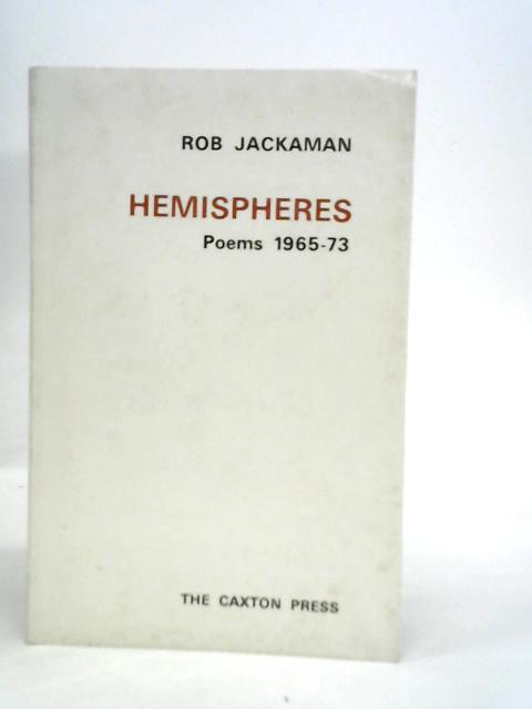 Hemispheres : Poems 1965-73 By Robert Jackaman