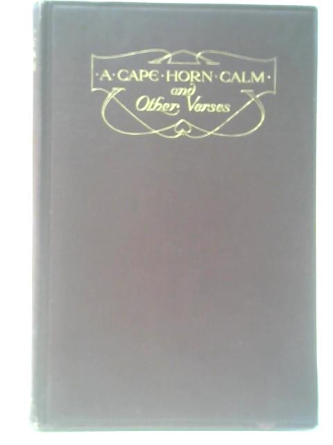 A Cape Horn Calm And Other Verses By R. B.