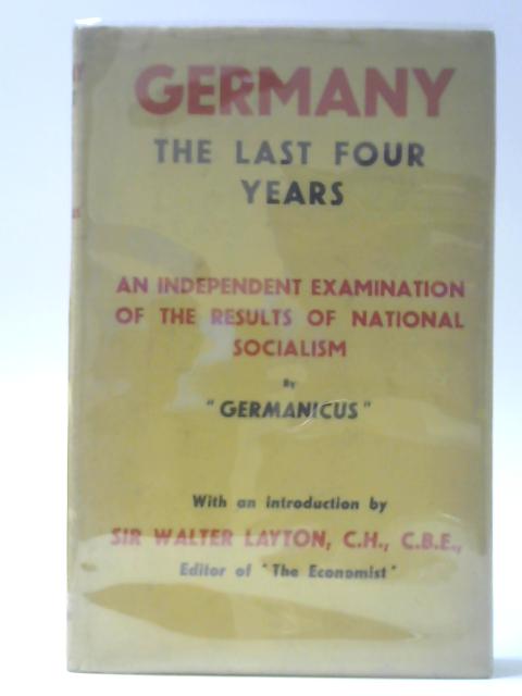 Germany The Last Four Years: An Independent Examination of the Results of National Socialism By Germanicus