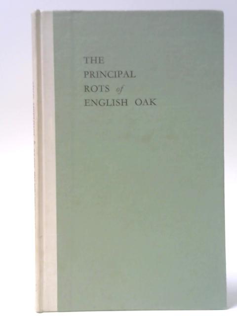 The Principal Rots of English Oak By K StG Cartwright and W. P. K. Findlay