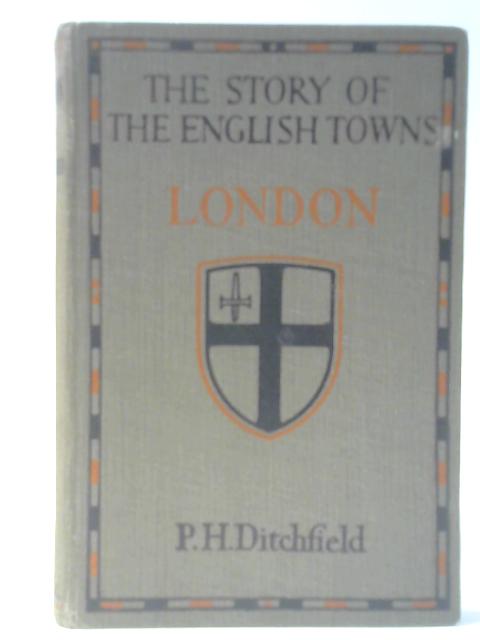 The City Of London By P H Ditchfield