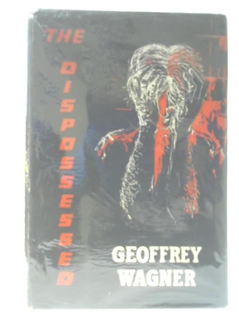 The Dispossessed By Geoffrey Wagner