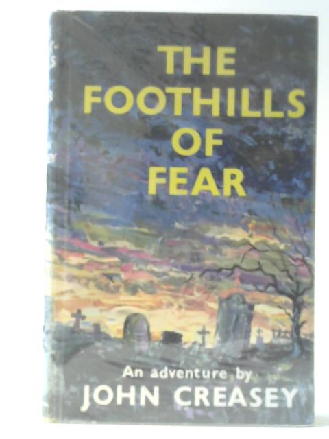 The Foothills Of Fear By John Creasey