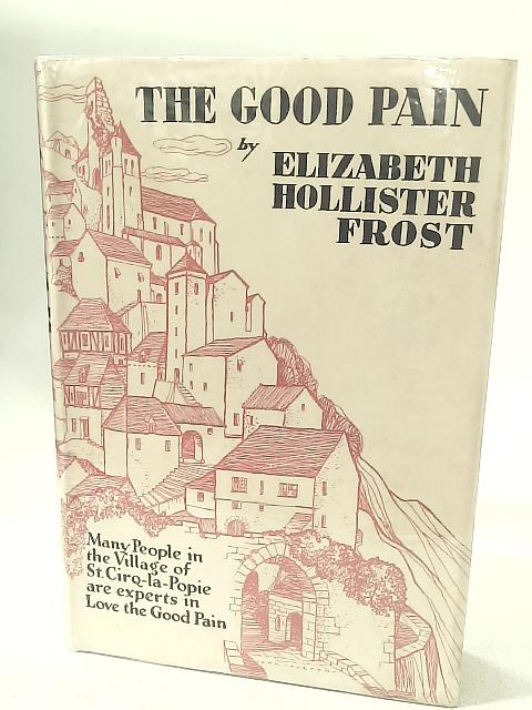 The Good Pain By Elizabeth Hollister Frost