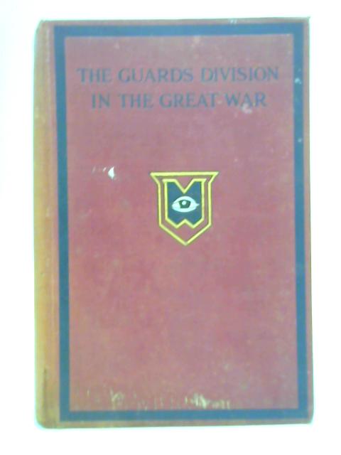 History of the Guards Division in the Great War 1915-1918: Vol. II By Cuthbert Headlam