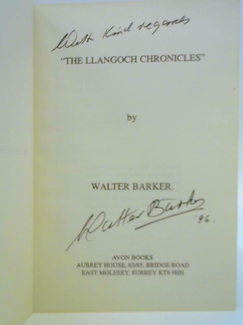 "The Llangoch Chronicles" By Walter Barker