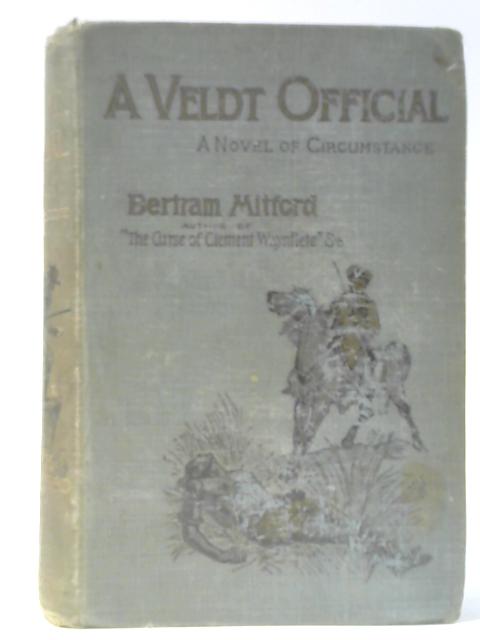 A Veldt Official. A Novel of Circumstance By Bertram Mitford