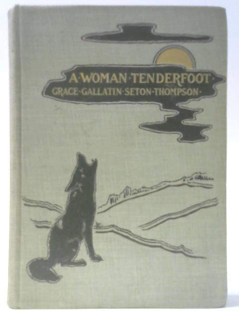 A Woman Tenderfoot von Grace Gallatin Seton-Thompson