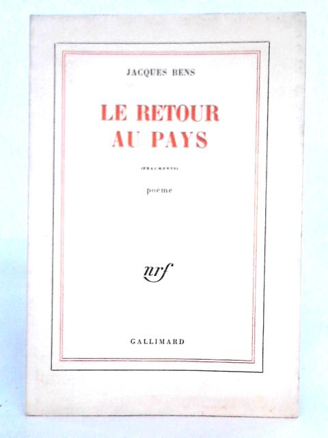 Le Retour Au Pays; Fragments von Jacques Bens