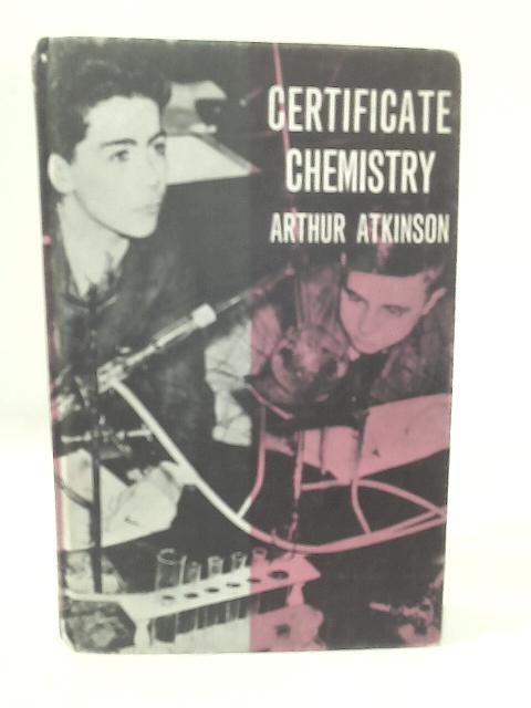 Certificate Chemistry By Arthur Atkinson