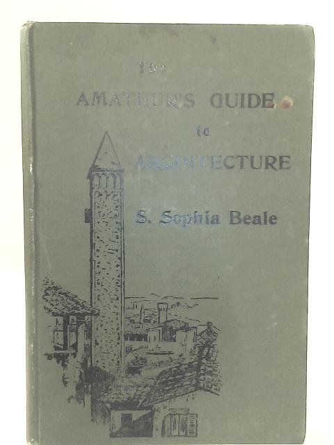 The Amateur's Guide to Architecture von S. Sophia Beale