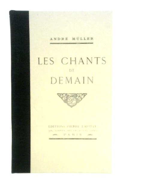 Les Chants De Demain By Andre Muller