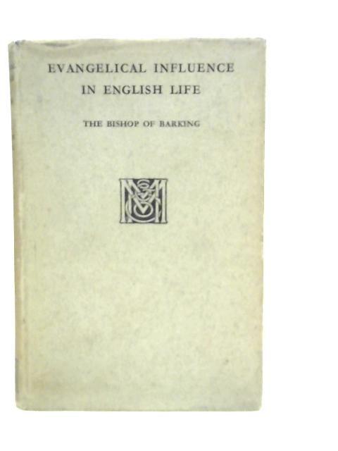 Evangelical Influence In English Life. Golden Lectures Delivered In The Church of St. Margaret Lothbury 1932-1933 By James Inskip