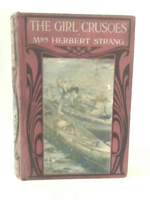 The Girl Crusoes By Mrs Herbert Strang