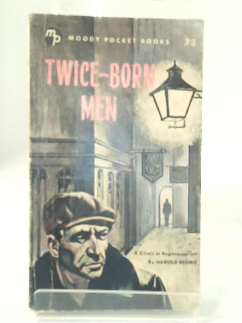 Twice-Born Men By Harold Begbie