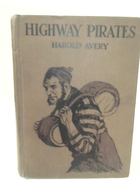 Highway Pirates; or, The Secret Place at Coverthorne By Harold Avery