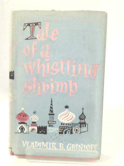 Tale of a Whistling Shrimp By Vladimir B Grinioff