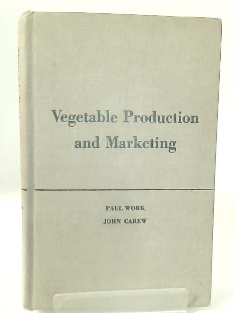 Vegetable Production and Marketing von Paul Work