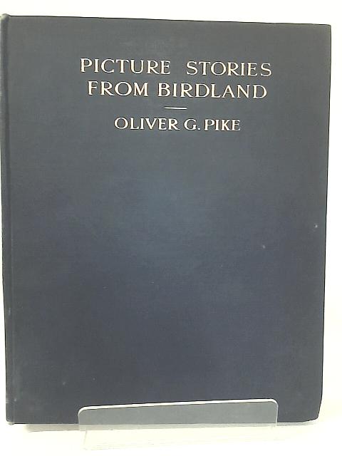 Picture Stories From Birdland By Oliver G. Pike