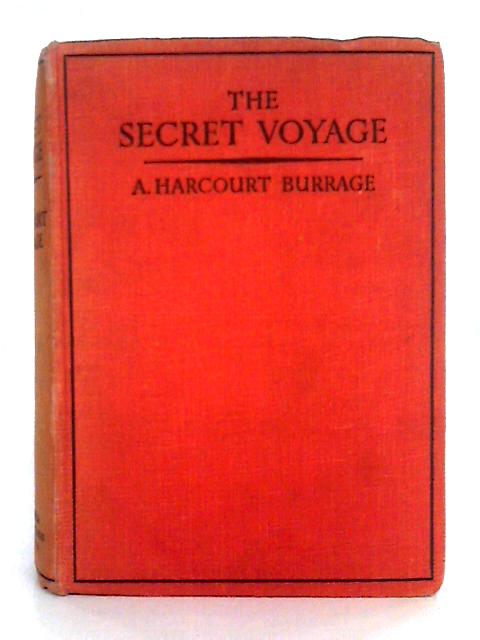 The Secret Voyage; A Sea-Adventure Story for Boys By E. Harcourt Burrage