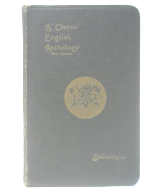 A "Classic" English Anthology (First Series) By Ebeneezer S.W. Ballantyne (ed.)