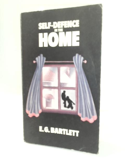 Self Defence In The Home By E G Bartlett