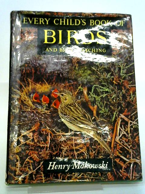 Every Child's Book of Birds And Bird-watching By Henry Makowski