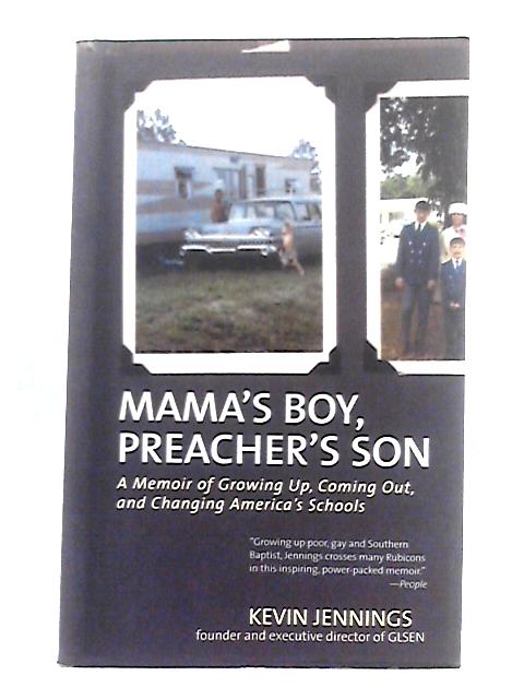 Mama's Boy, Preacher's Son; A Memoir of Growing Up, Coming Out, and Changing America's Schools By Kevin Jennings