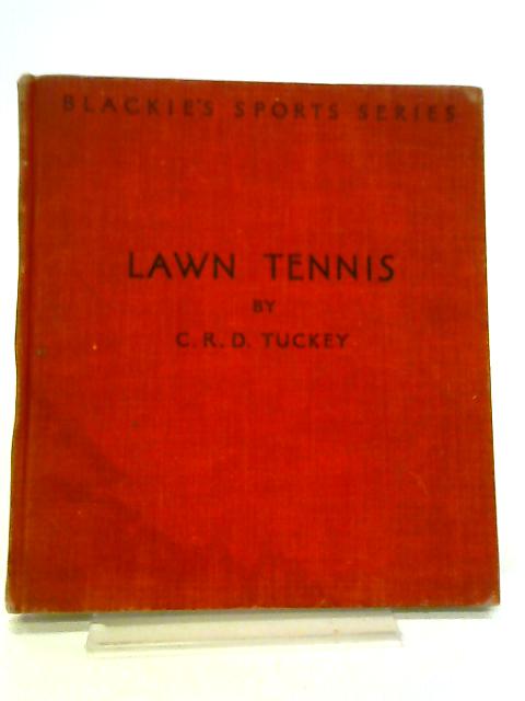 Lawn Tennis By C. R. D. Tuckey