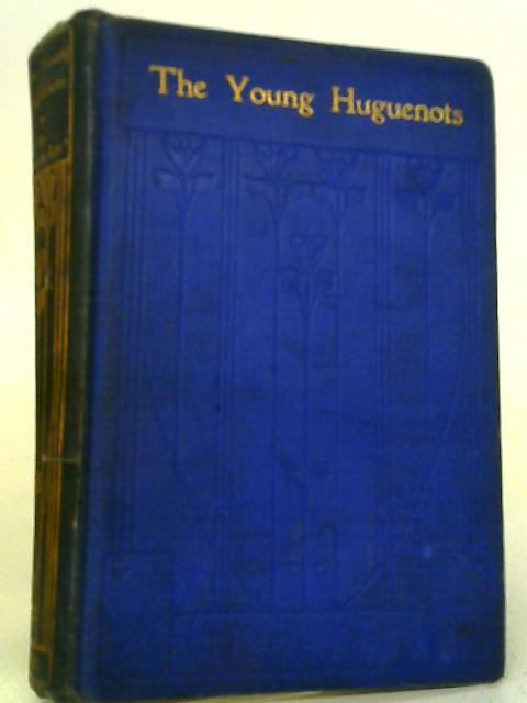 The Young Huguenots von Edith S. Floyer