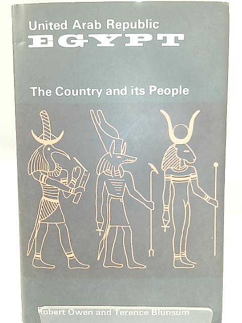 Egypt, United Arab Republic: The Country and its People (World today series) By Robert Owen