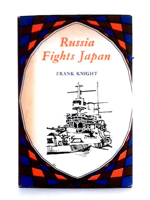 Russia Fights Japan von Frank Knight