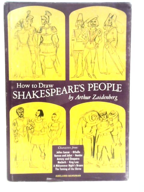 How to Draw Shakespeare's People By Arthur Zaidenberg