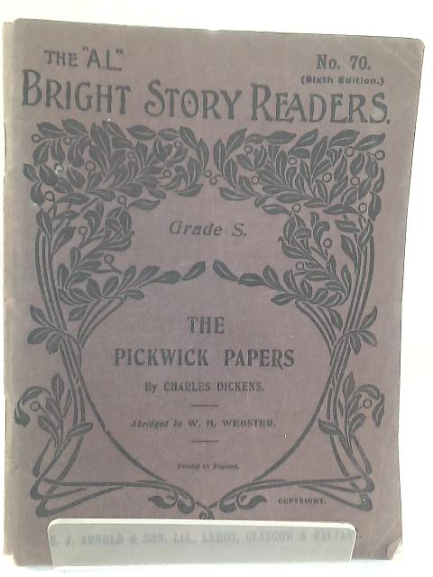 The Pickwick Papers: Grade S, No. 70: The Bright Story Readers By Charles Dickens