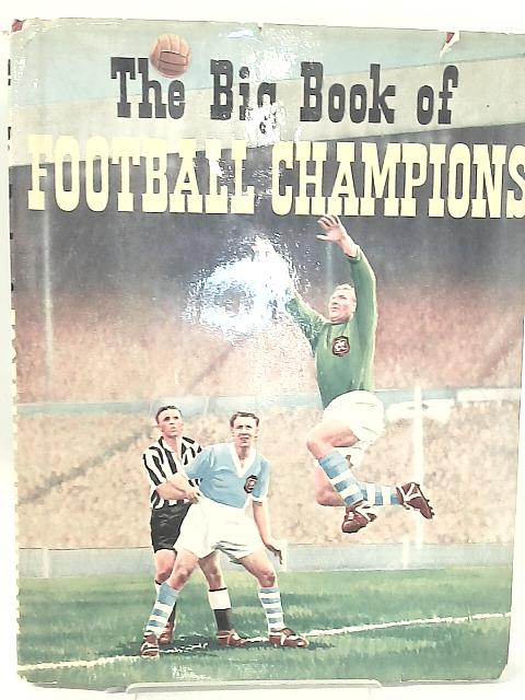 The Big Book Of Football Champions. von None Stated