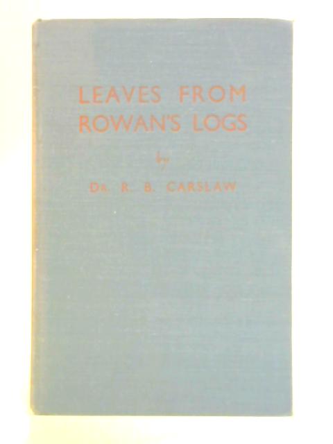 Leaves from Rowan's Logs von Dr R. B. Carslaw