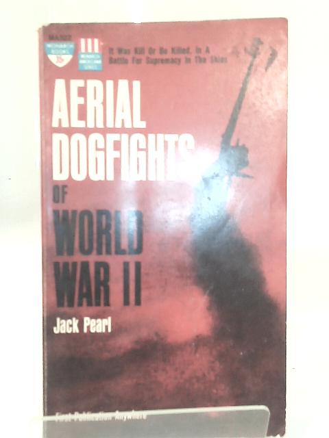 Aerial Dogfights of World War II par Jack Pearl
