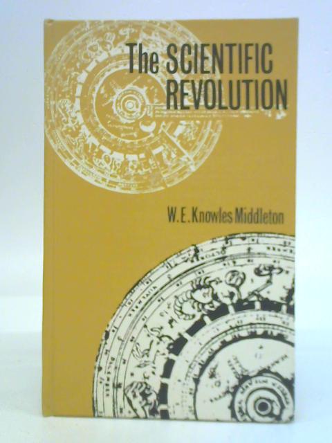 The Scientific Revolution By W. E. Knowles Middleton
